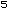 5